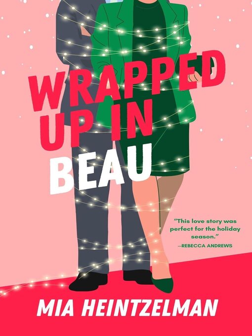Title details for Wrapped Up in Beau by MIA HEINTZELMAN - Available